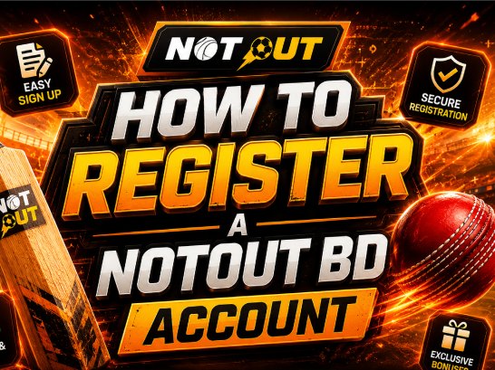 How to Create a NotOut BD Account: Step-By-Step Process